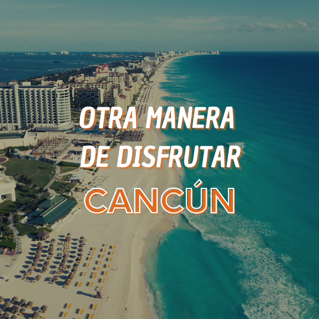¡Otra manera de disfrutar Cancún!
